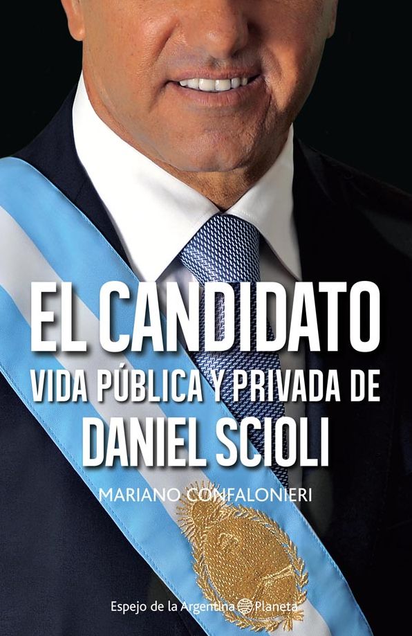 El candidato: Vida pública y privada de Daniel Scioli