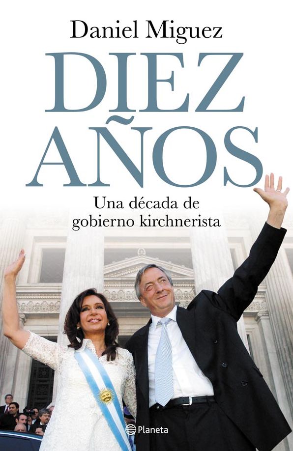 Diez años: Una década de gobierno kirchnerista