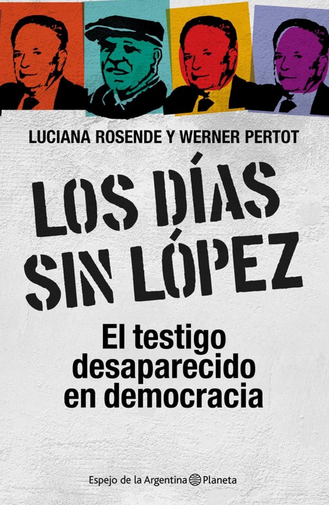 Los días sin López: El testigo desaparecido en democracia