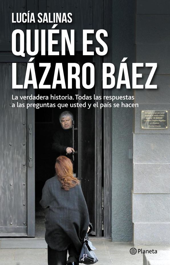 Quién es Lázaro Báez: La verdadera historia. Todas a las respuestas a las preguntas que usted y el país se hacen