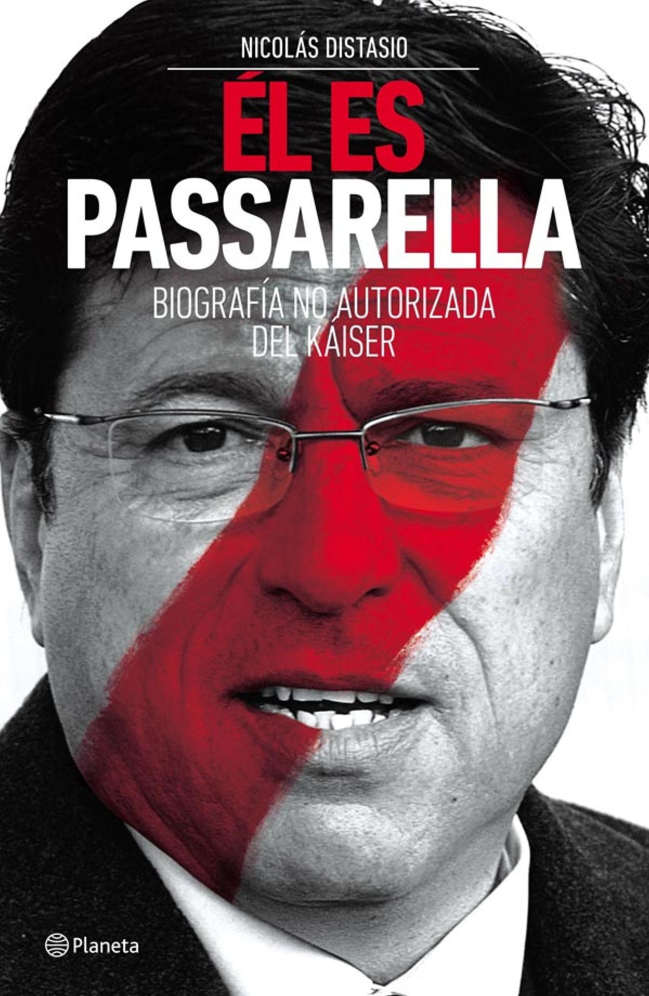 Él es Passarella: Biografía no autorizada del Kaiser