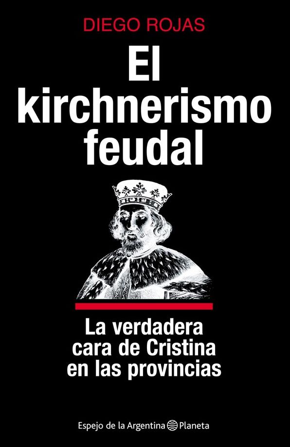 El kirchnerismo feudal: La verdadera cara de Cristina en las provincias
