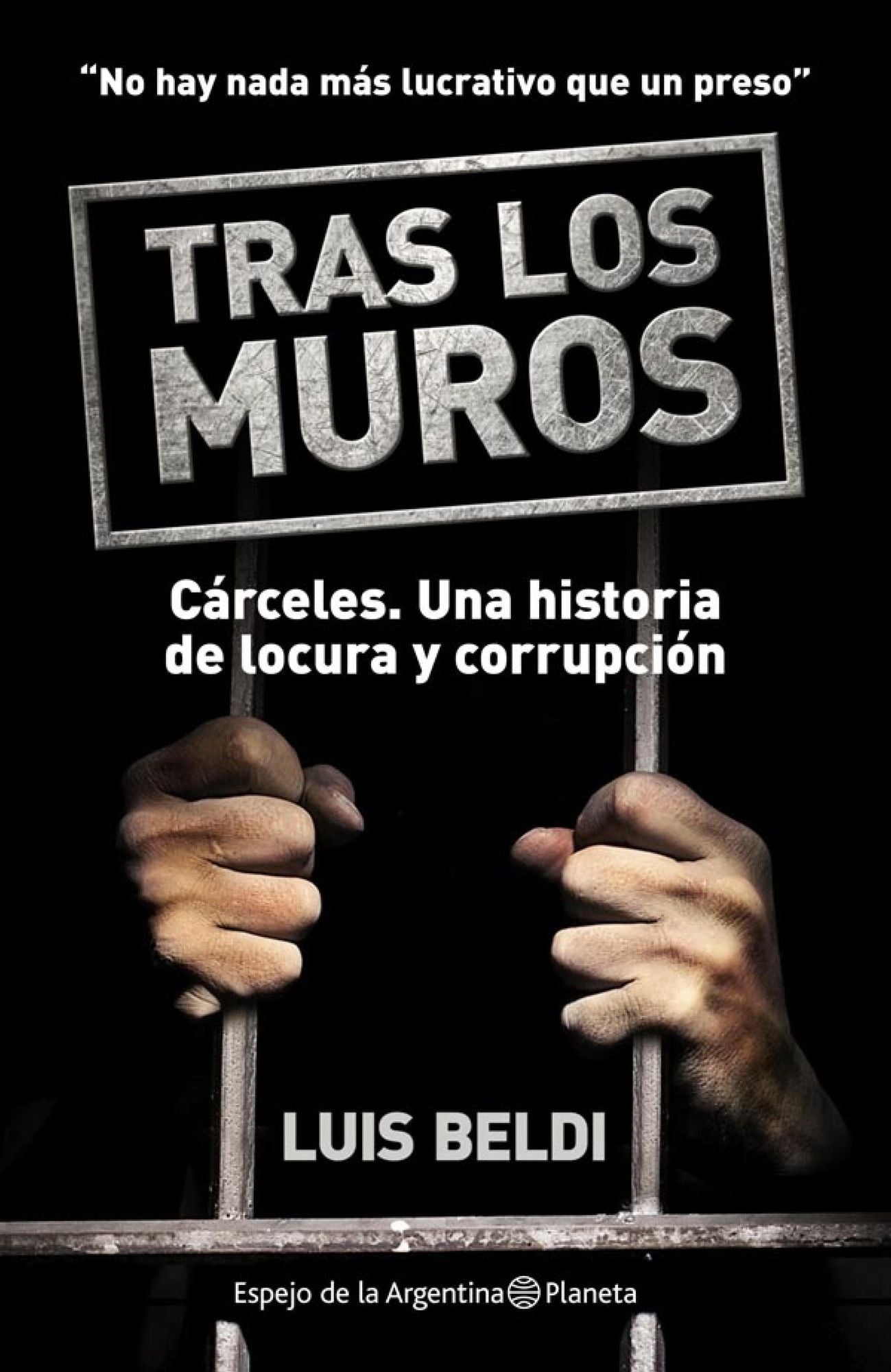 Tras los muros: Cárceles. Una historia de locura y corrupción