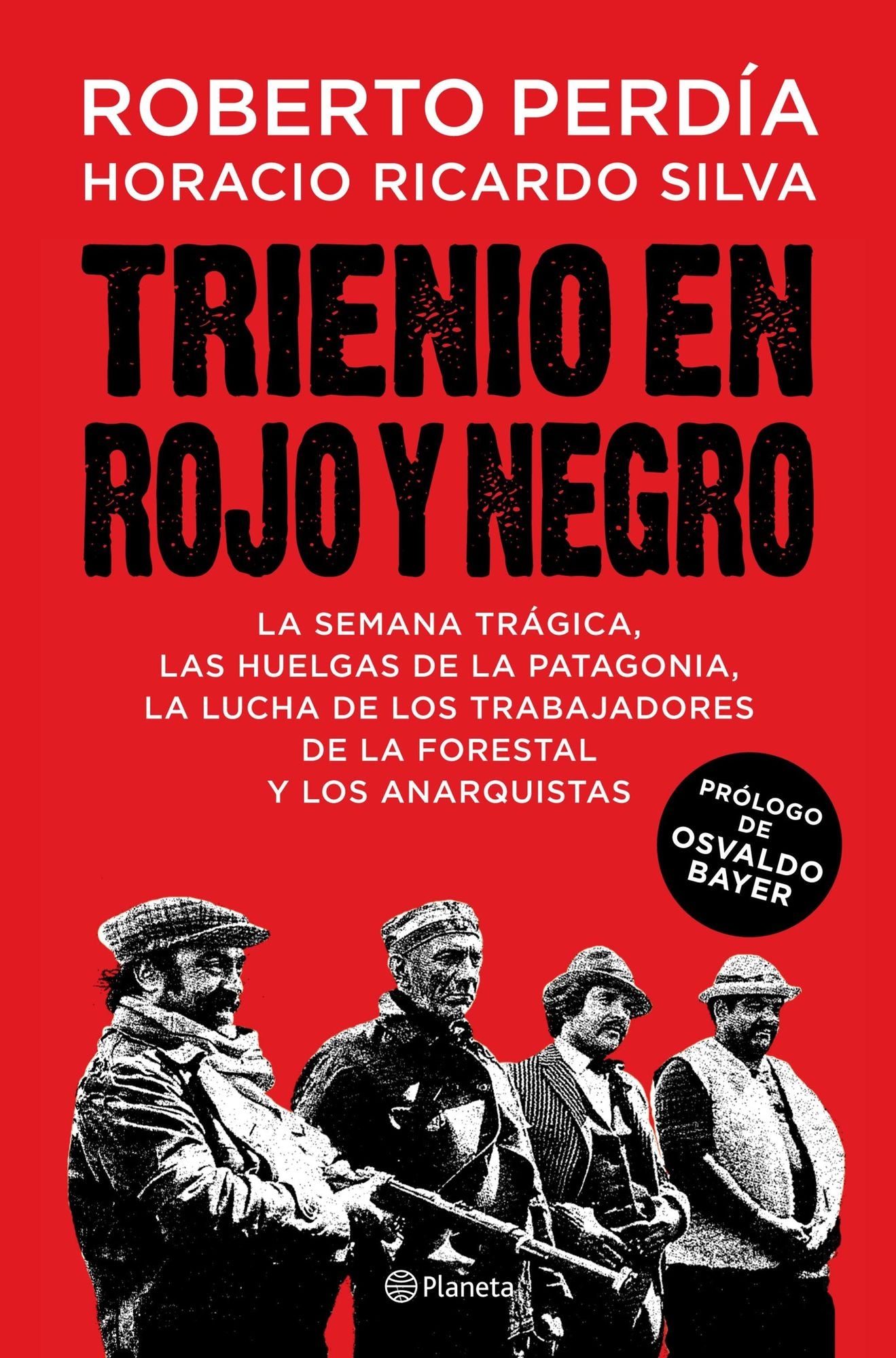 Trienio en rojo y negro: La Semana Trágica, las huelgas de la Patagonia, la lucha de los trabajadores de La Forestal y los anarquistas