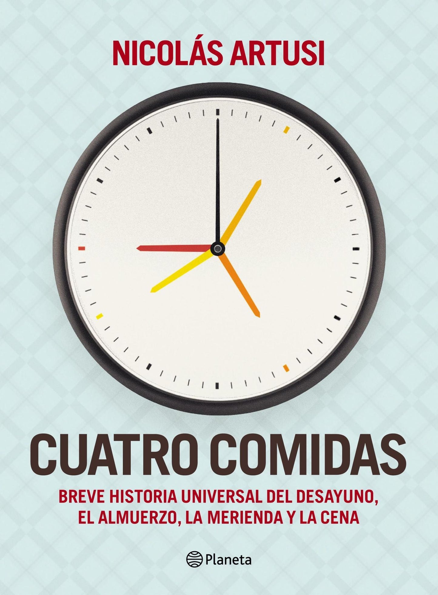 Cuatro comidas: Breve Historia Universal del desayuno, el almuerzo, la merienda y la cena