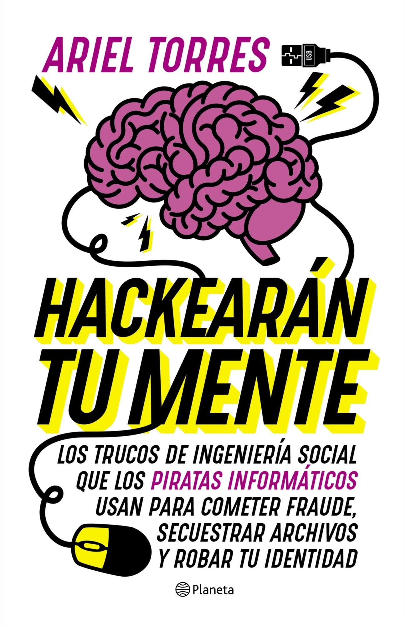 Hackearán tu mente: Los trucos de ingeniería social que los piratas informáticos usan para cometer fraude, secuestrar archivos y robar tu identidad