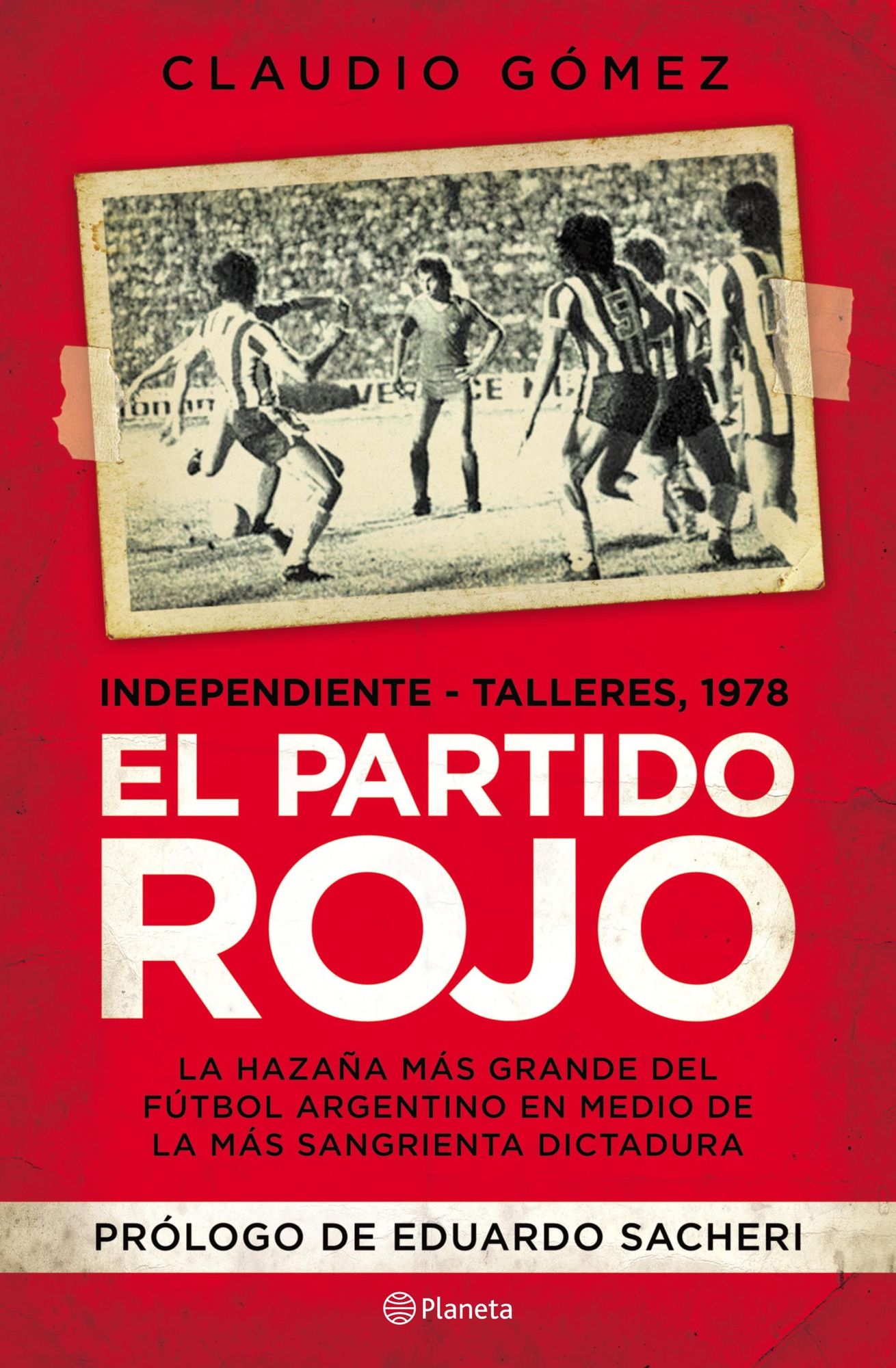 El partido rojo: La hazaña más grande del fútbol argentino en medio de la más sangrienta dictadura