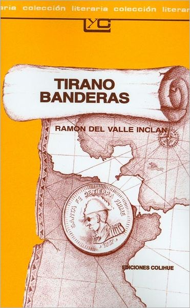 Tirano Banderas (Literaria Coleccion): Novela de Tierra Caliente