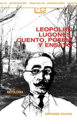 Leopoldo Lugones, Cuento, Poesia Y Ensayo