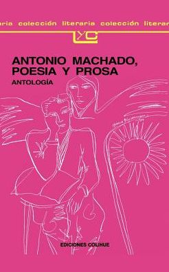 Antonio Machado: Poesia y Prosa