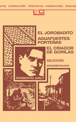 El Jorobadito: Aguafuertes Portenas: El Criador de Gorilas: Seleccion