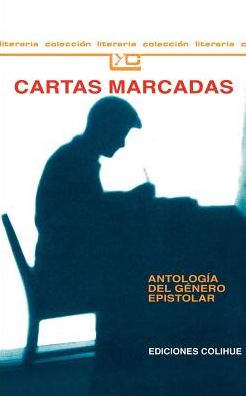 Cartas Marcadas: Antologia del Genero Epistolar