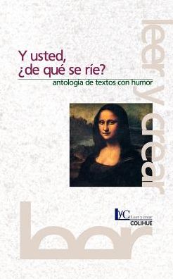 Y Usted, de Que Se Rie?: Antologia de Textos con Humor
