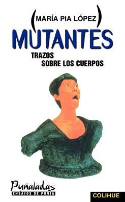 Mutantes: Trazos Sobre los Cuerpos