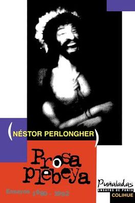 Prosa Plebeya: Ensayos, 1980-1992