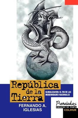 Republica de la Tierra: Globalizacion: El Fin de Lal Modernidades Nacionales