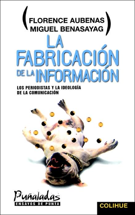 La Fabricacion de la Informacion: Los Periodistas y la Ideologia de la Comunicacion