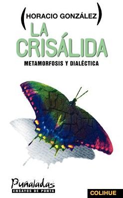 La Crisalida: Metamorfosis y Dialectica