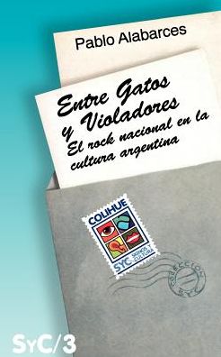 Entre Gatos y Violadores: El Rock Nacional en la Cultura Argentina
