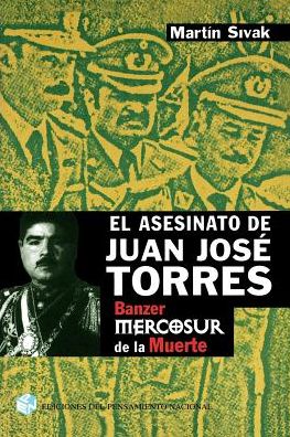 El asesinato de juan jose torres: Banzer y el mercosur de la muerte