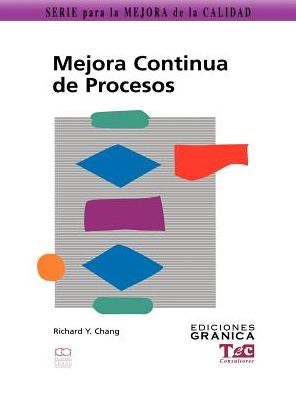 Mejora Continua de Procesos: Guia Practica Para Mejorar Procesos y Lograr Resultados Medibles