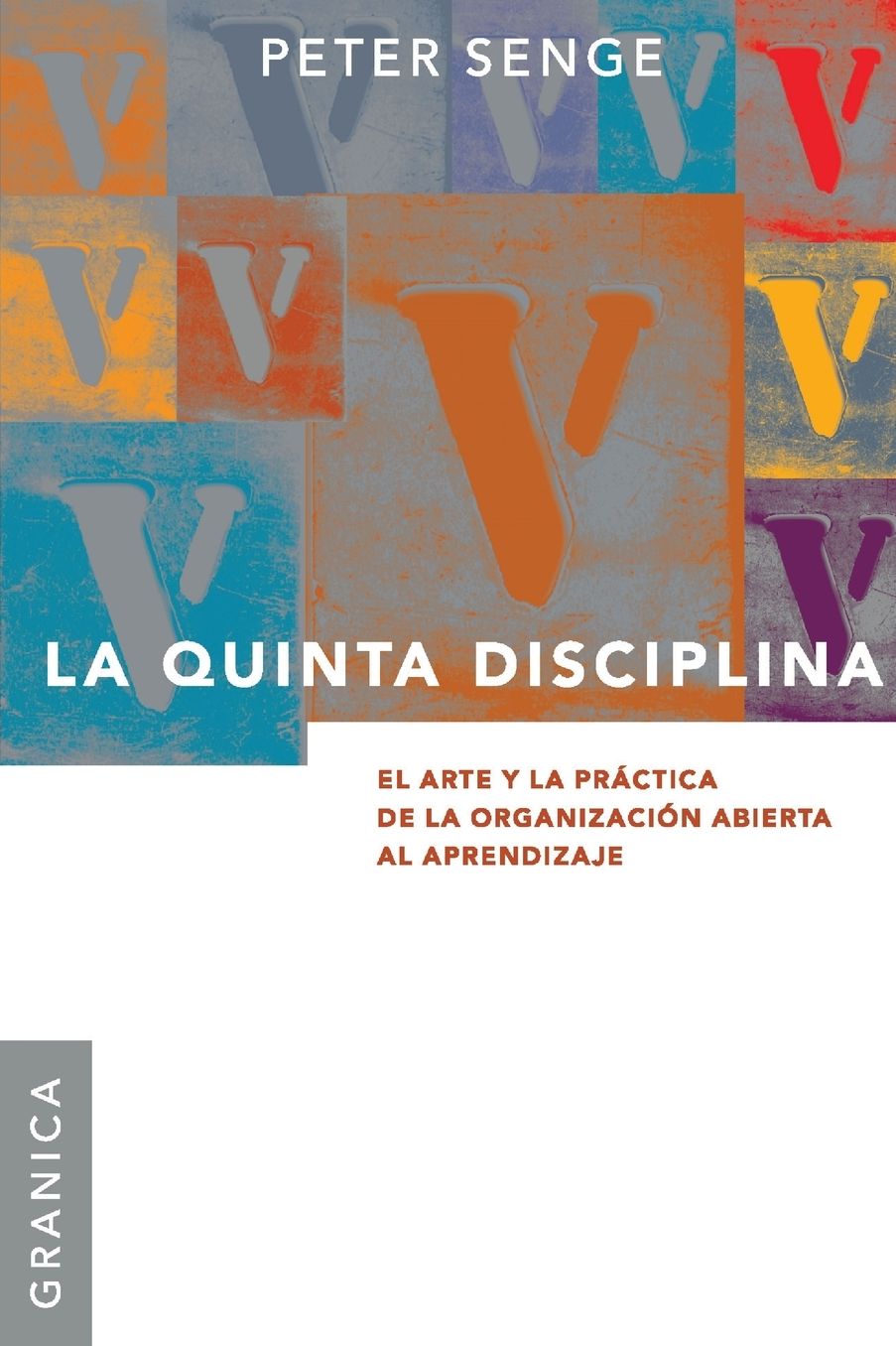 Quinta Disciplina: El Arte Y la Practica de la Organizacion Abierta Al Aprendizaje
