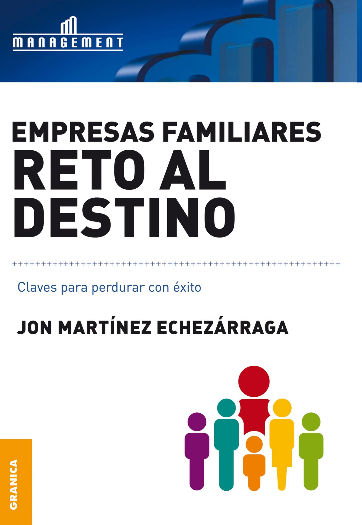 Empresas familiares. Reto al destino: Claves para perdurar con éxito