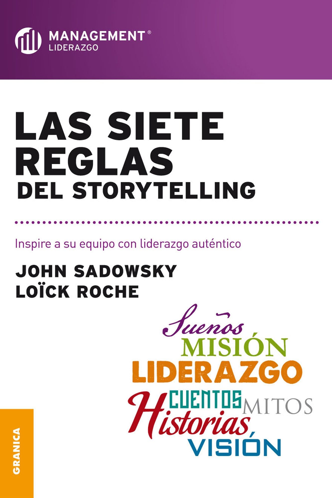 Siete reglas del storytelling, Las: Inspire a su equipo con liderazgo auténtico