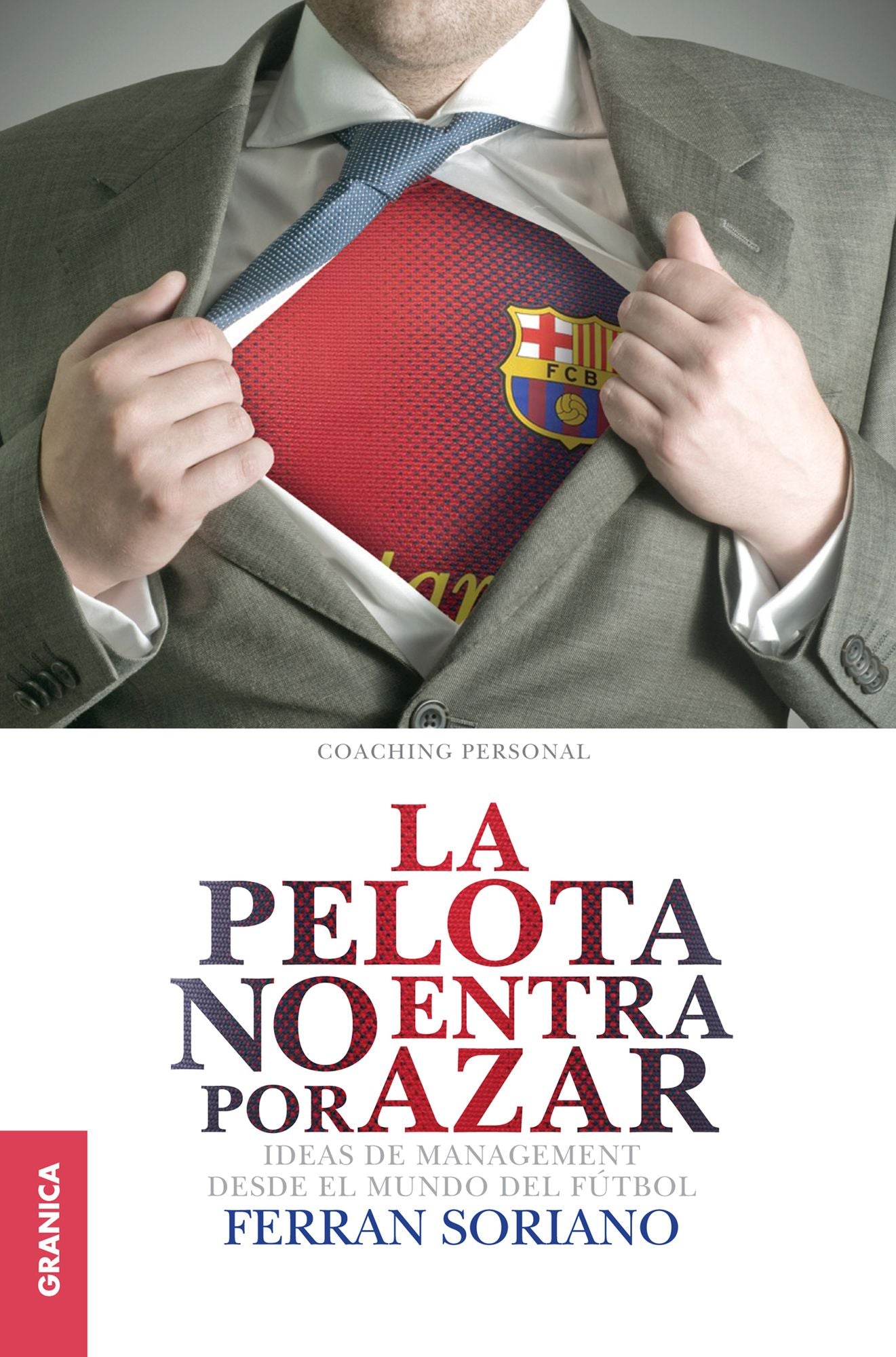 Pelota no entra por azar, La: Ideas de Management desde el mundo del fútbol