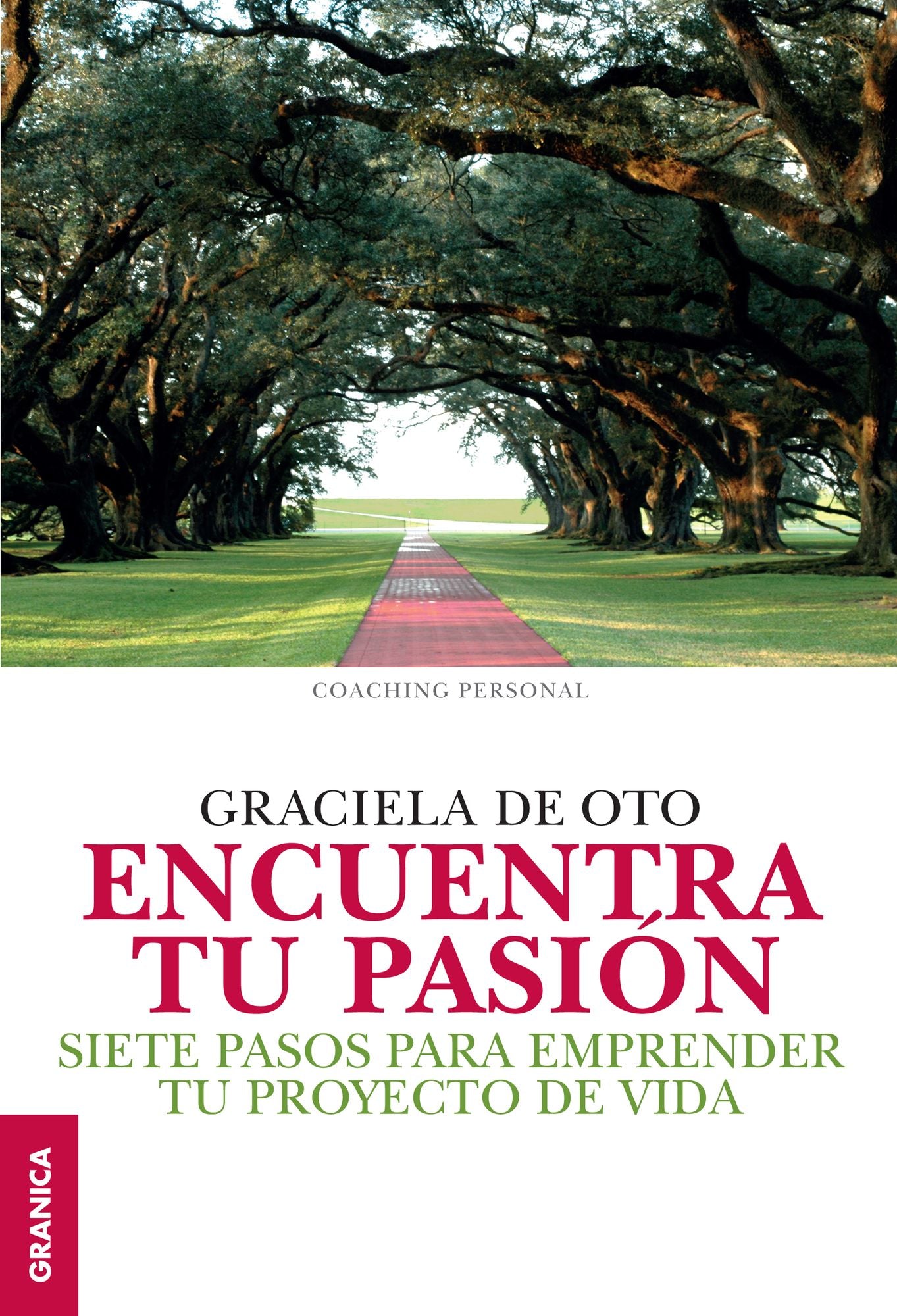 Encuentra tu pasión: Siete pasos para emprender tu proyecto de vida