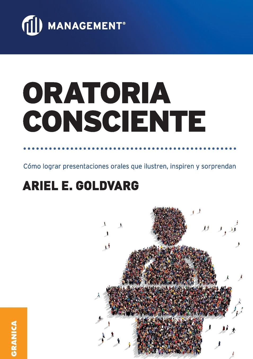Oratoria Consciente: Cómo lograr presentaciones orales que ilustren, inspiren y sorprendan