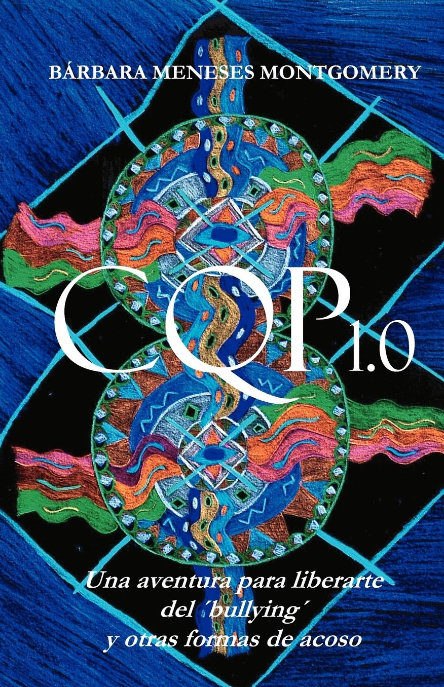 Cqp 1.0 - Una Aventura Para Liberarte del 'Bullying' y Otras Formas de Acoso