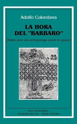 La Hora Del "Barbaro": Bases Para Una Antropologia Social de Apoyo
