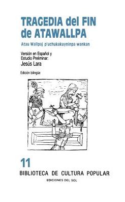 Tragedia del fin de atawallpa: Atau wallpaj p'uchukakuyninpa wankan