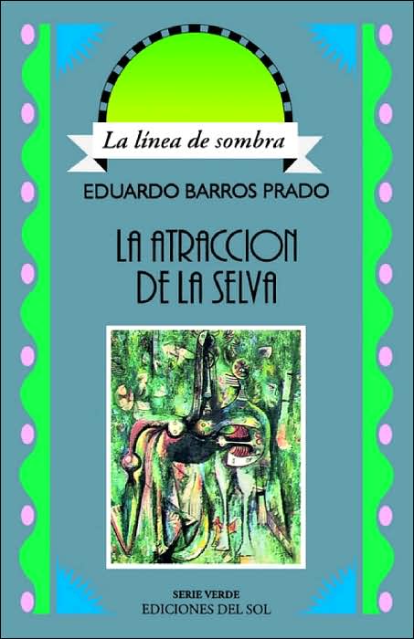 Atracción de la Selva: Aventuras En El PaíS Donde Nacen Las OrquíDeas