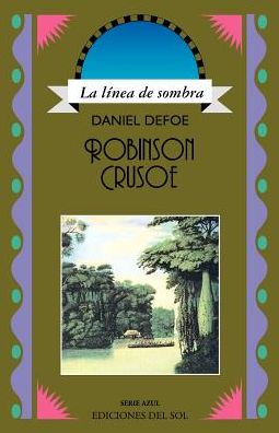 Robinson Crusoe: The Complete Story of Robinson Crusoe