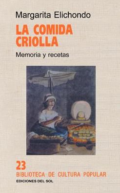 La Comida Criolla: Memoria y Recetas