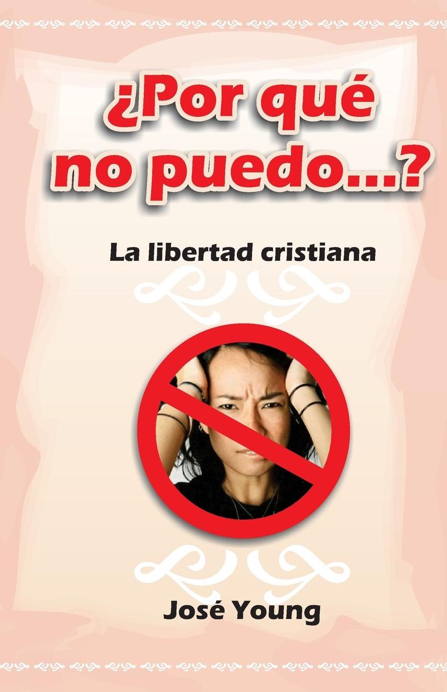 Por qué no puedo...?: La libertad cristiana