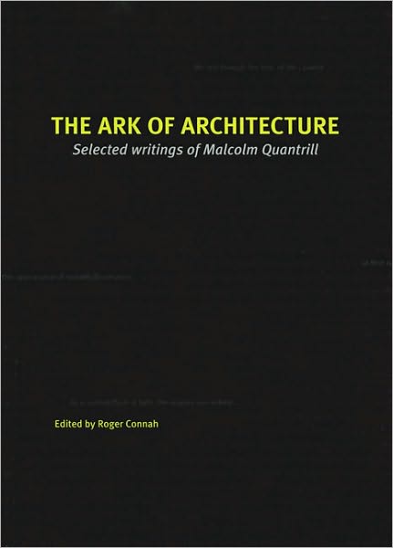 The Ark of Architecture: Selected Writings of Malcolm Quantrill