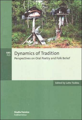 Dynamics of Tradition: Perspectives on Oral Poetry and Folk Belief
