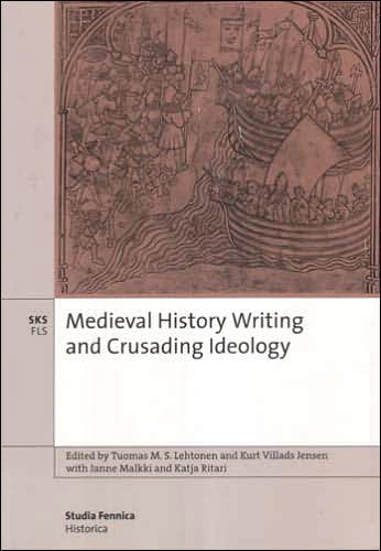 Medieval History Writing and Crusading Ideology