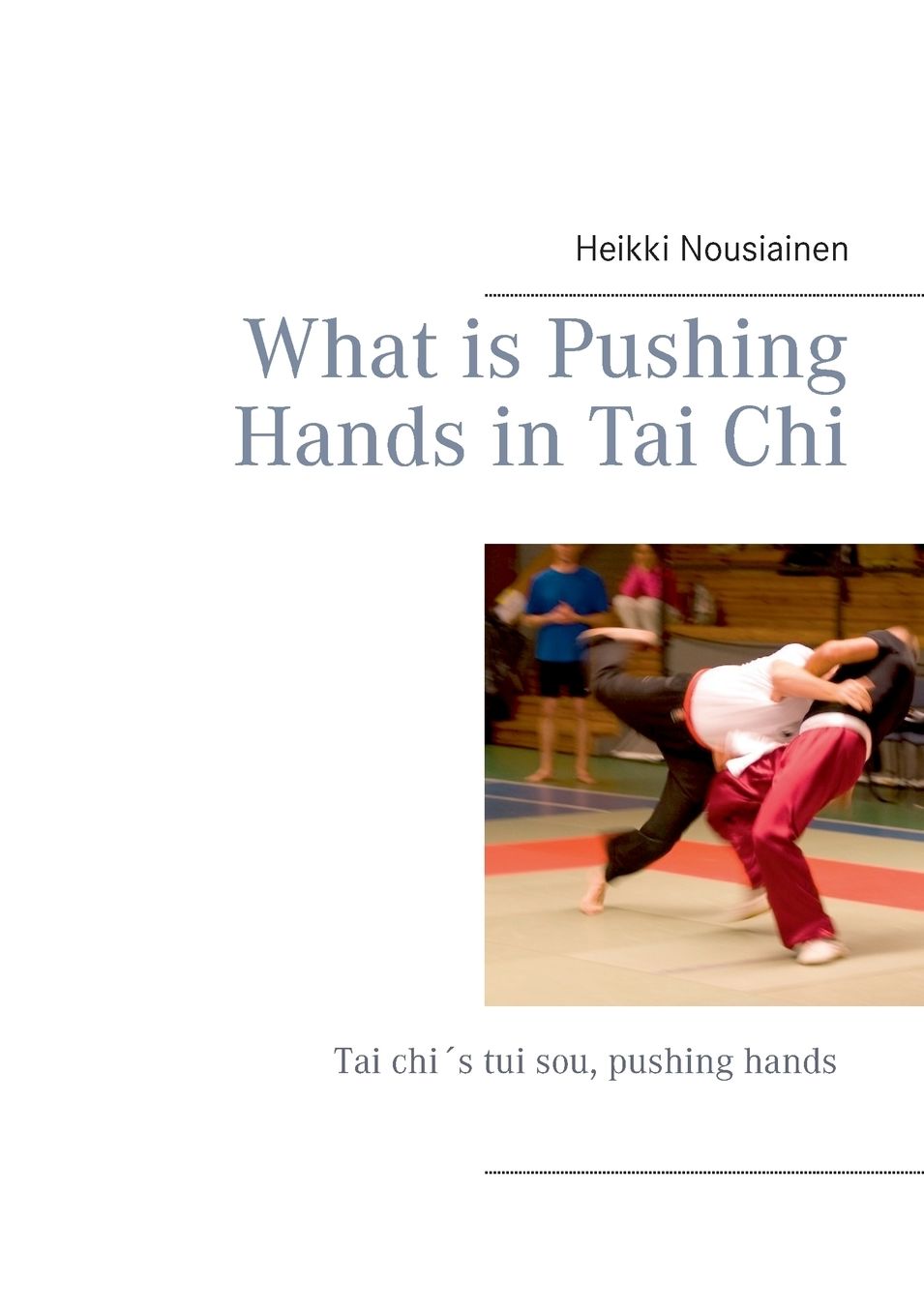What is Pushing Hands in Tai Chi