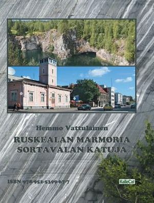 Ruskealan Marmoria - Sortavalan Katuja: photo book