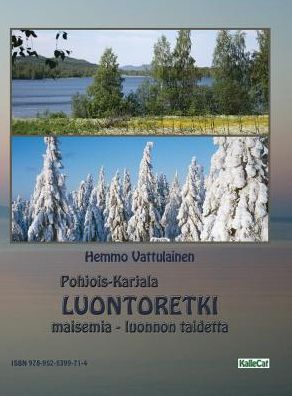 Luontoretki: Pohjois-Karjala - maisemia - luonnon taidetta