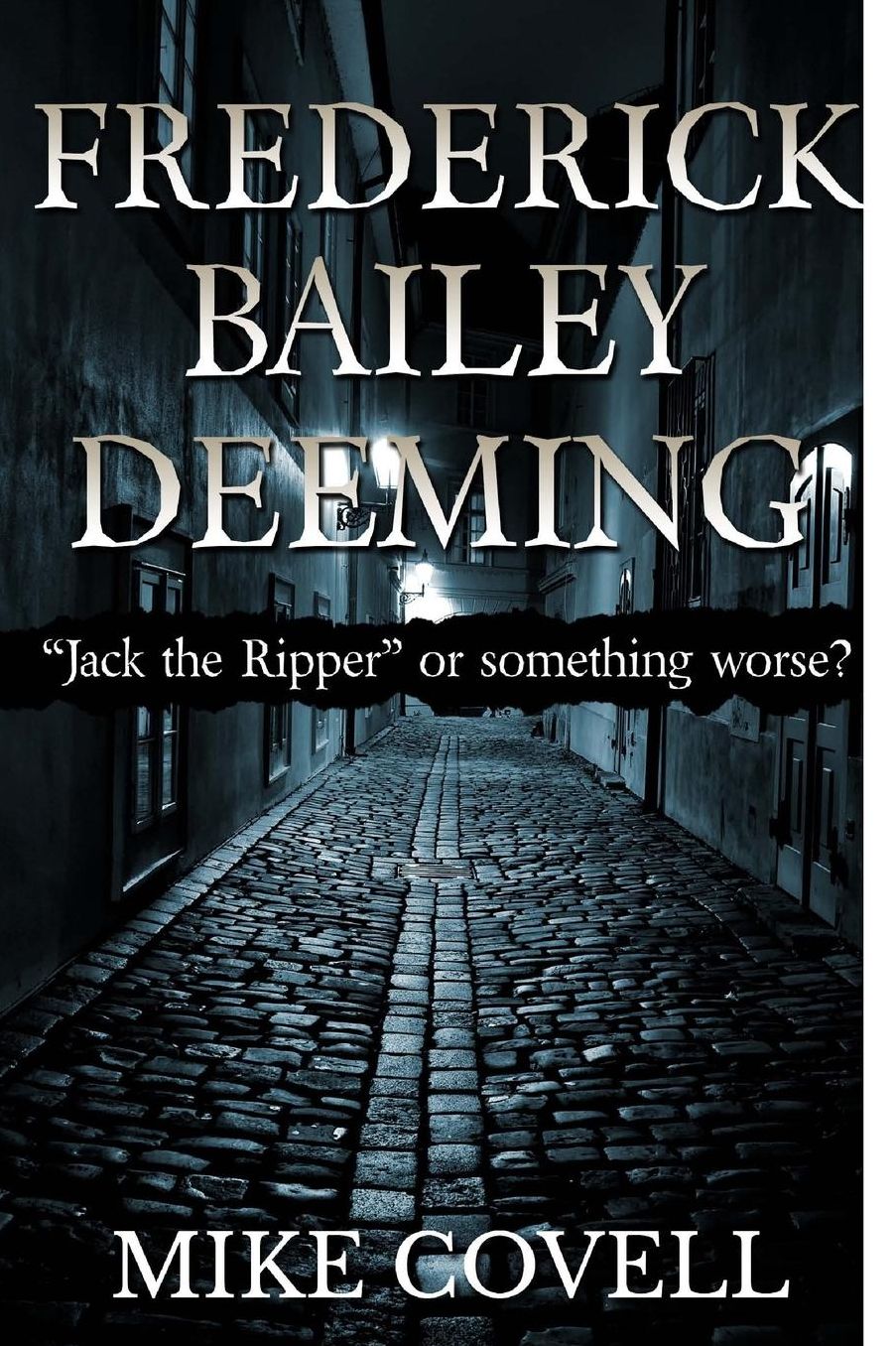 Frederick Bailey Deeming: Jack The Ripper Or Something Worse?
