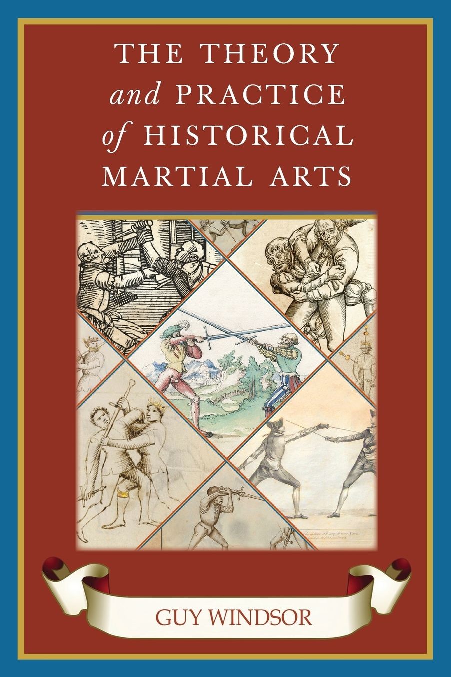 The Theory and Practice of Historical Martial Arts