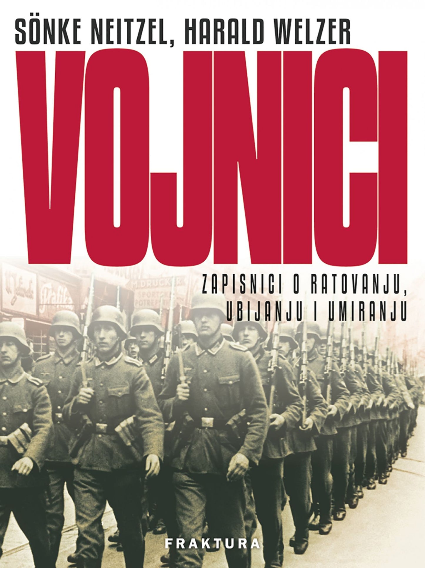 Vojnici: Zapisnici o ratovanju, ubijanju i umiranju