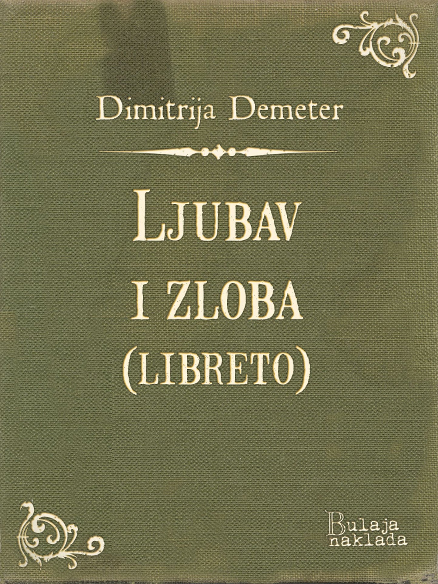 Ljubav i zloba (libreto): Izvorna opera u dva