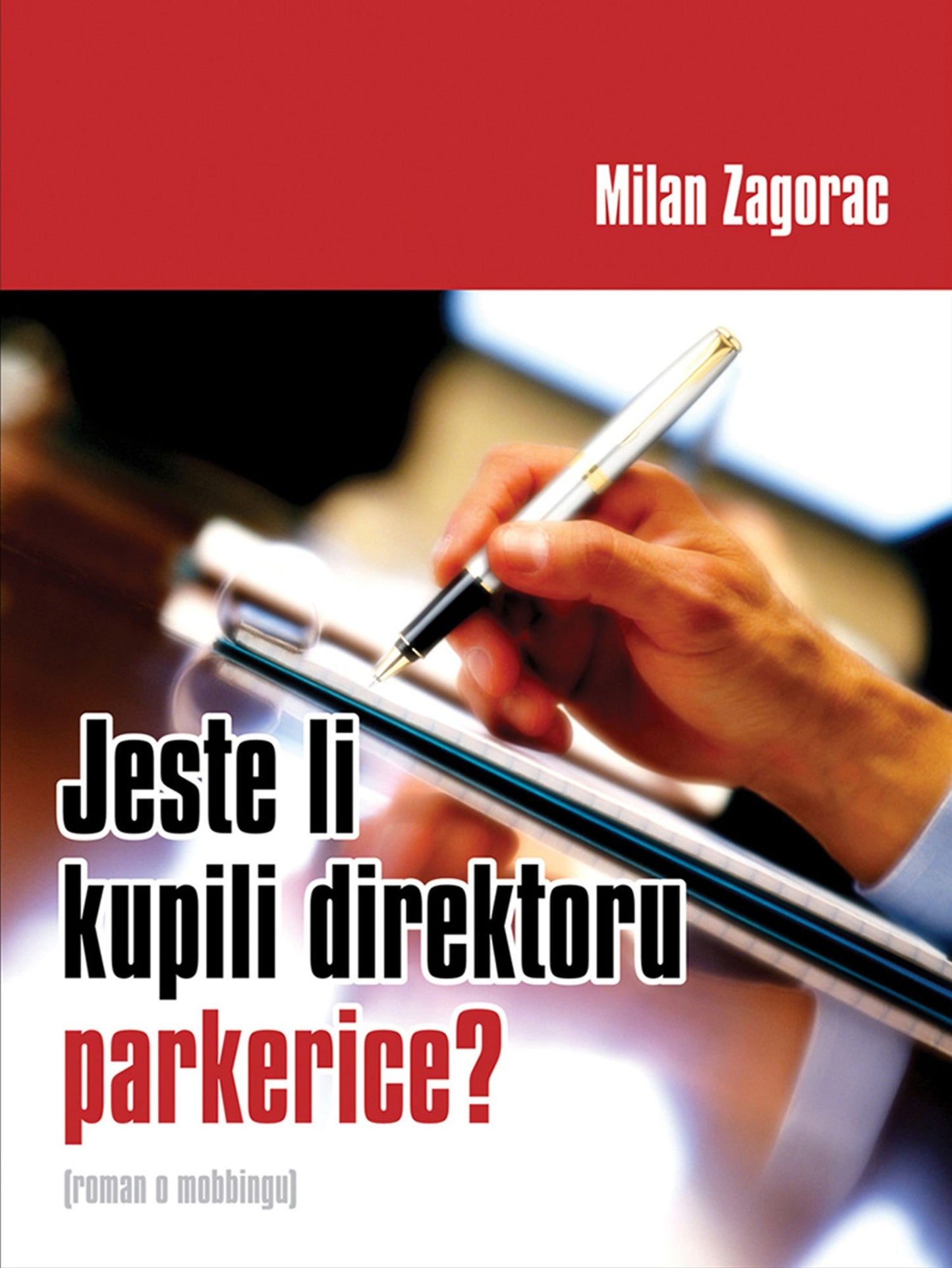 Jeste li kupili direktoru parkerice?: roman o mobbingu