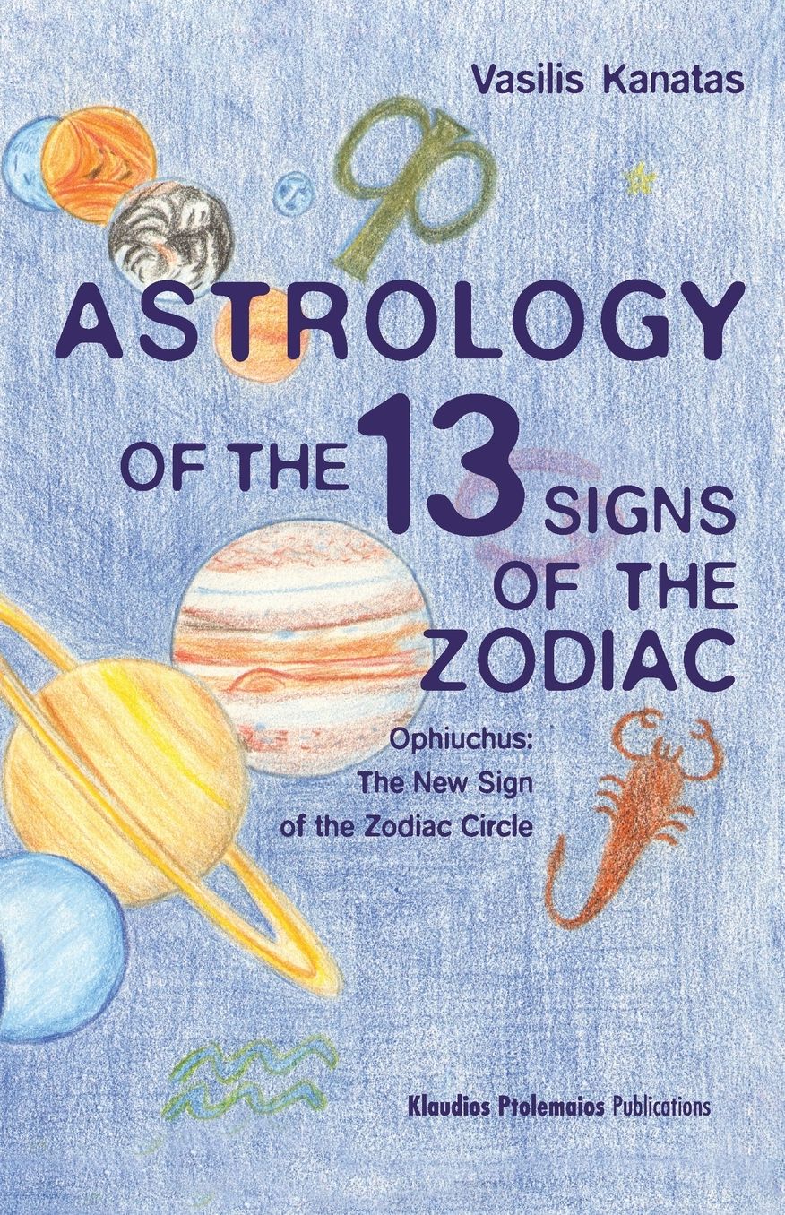 ASTROLOGY OF THE 13 SIGNS OF THE ZODIAC